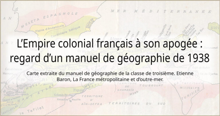 L’Empire colonial français à son apogée : regard d’un manuel de géographie de 1938